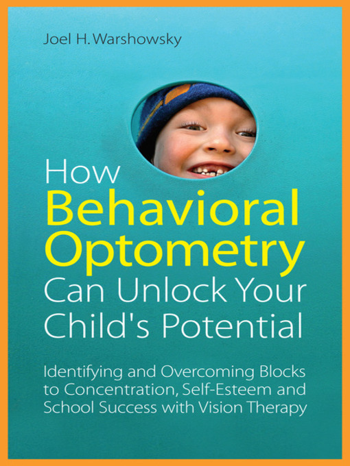 Title details for How Behavioral Optometry Can Unlock Your Child's Potential by Joel H.  Warshowsky - Wait list